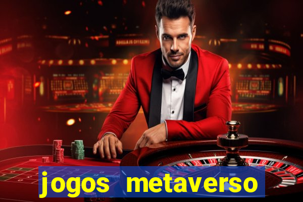 jogos metaverso para ganhar dinheiro